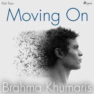 «Moving On – Part Two» by Brahma Khumaris