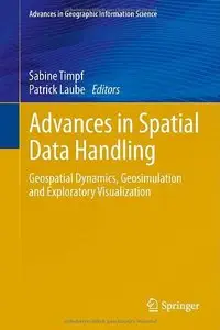 Advances in Spatial Data Handling: Geospatial Dynamics, Geosimulation and Exploratory Visualization (repost)