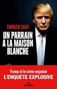 Fabrizio Calvi, "Un parrain à la Maison Blanche"