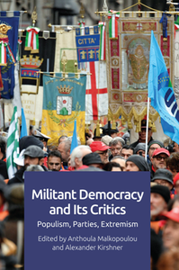 Militant Democracy and Its Critics : Populism, Parties, Extremism