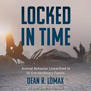 Locked in Time: Animal Behavior Unearthed in 50 Extraordinary Fossils [Audiobook]