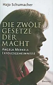 Die zwölf Gesetze der Macht. Angela Merkels Erfolgsgeheimnisse