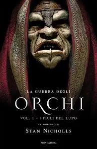 Stan Nicholls – La guerra degli orchi Vol.1. I figli del lupo