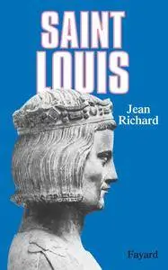 Jean Richard, "Saint Louis : Roi d'une France féodale, soutien de la Terre sainte"