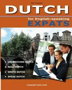 DUTCH for English-speaking Expats: Understand, read, write and speak Dutch