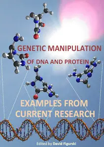 "Genetic Manipulation of DNA and Protein: Examples from Current Research" ed. by David Figurski