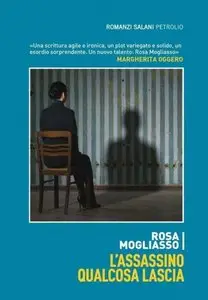 Rosa Mogliasso - L'assassino qualcosa lascia