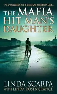«The Mafia Hit Man's Daughter» by Linda Rosencrance, Linda Scarpa