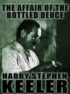 «The Affair of the Bottled Deuce» by Harry Stephen Keeler