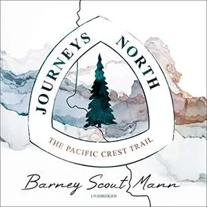 Journeys North: The Pacific Crest Trail [Audiobook]