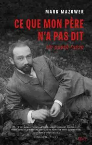 Mark Mazower, "Ce que mon père n'a pas dit : Un passé russe"