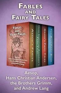 «Fables and Fairy Tales» by Aesop, Andrew Lang, Brothers Grimm, Hans Christian Andersen