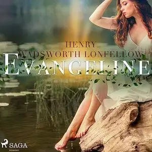 «Evangeline» by Henry Wadsworth Longfellow