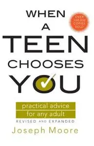 When a Teen Chooses You: Practical Advice for Any Adult