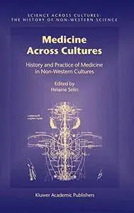 Medicine Across Cultures: History and Practice of Medicine in Non-Western Cultures