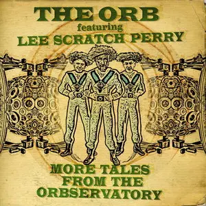 The Orb & Lee 'Scratch' Perry - More Tales From The Orbservatory (2013)