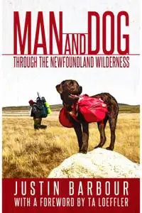 Man and Dog: Through the Newfoundland Wilderness