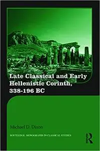 Late Classical and Early Hellenistic Corinth: 338-196 BC