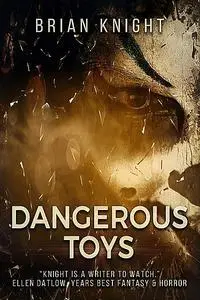 «Dangerous Toys» by Brian Knight
