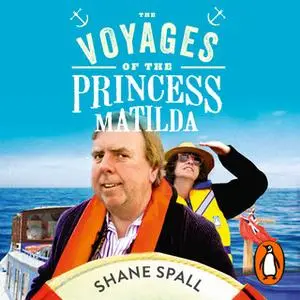 «The Voyages of the Princess Matilda» by Shane Spall