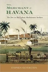 The Merchant of Havana: The Jew in the Cuban Abolitionist Archive