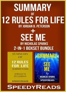 «Summary of 12 Rules for Life: An Antidote to Chaos by Jordan B. Peterson + Summary of See Me by Nicholas Sparks 2-in-1