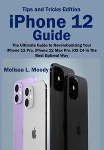 iPhone 12 Guide (Tips and Tricks Edition)