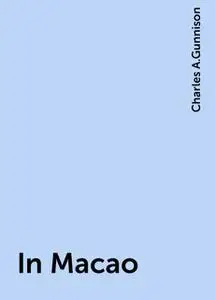 «In Macao» by Charles A.Gunnison