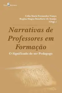 «Narrativas de professores em formação» by Célia Maria Fernandes Nunes, Regina Magna Bonifácio de Araújo
