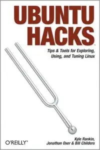 Ubuntu Hacks:Tips & Tools for Exploring, Using, and Tuning Linux