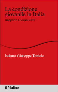 La condizione giovanile in Italia. Rapporto giovani 2019 - Istituto Giuseppe Toniolo