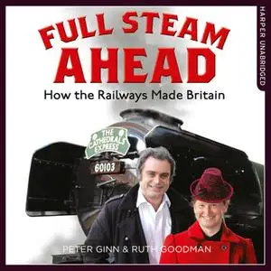«Full Steam Ahead» by Peter Ginn,Ruth Goodman