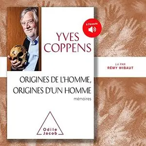 Yves Coppens, "Origines de l'Homme, origines d'un homme: Mémoires"