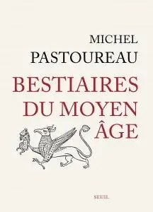 Michel Pastoureau, "Bestiaires du Moyen Âge"