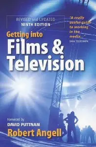 Getting into Films and Television: How to Spot the Opportunities and Find the Best Way in