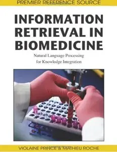 Information Retrieval in Biomedicine: Natural Language Processing for Knowledge Integration