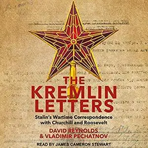 The Kremlin Letters: Stalin’s Wartime Correspondence with Churchill and Roosevelt [Audiobook]