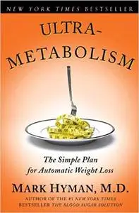 Ultrametabolism: The Simple Plan for Automatic Weight Loss [Repost]