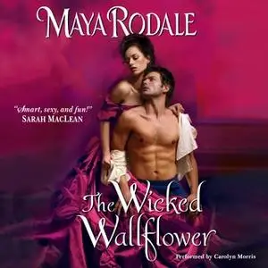 «The Wicked Wallflower» by Maya Rodale