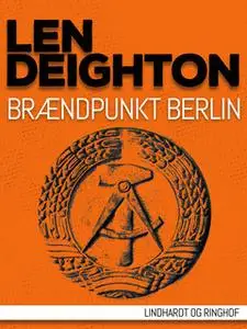 «Brændpunkt Berlin» by Len Deighton