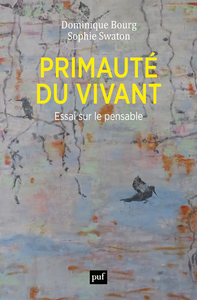 Primauté du vivant : Essai sur le pensable - Dominique Bourg, Sophie Swaton