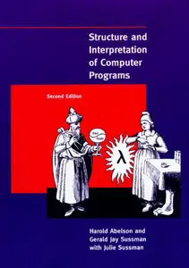 Structure and Interpretation of Computer Programs, 2nd Edition (Repost)