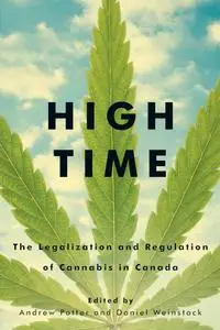 High Time: The Legalization and Regulation of Cannabis in Canada