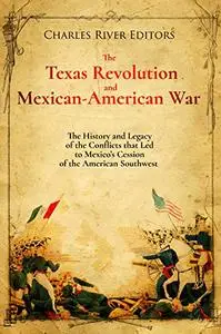 The Texas Revolution and Mexican-American War