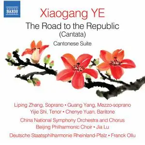 Yang Guang - Xiaogang Ye: The Road to the Republic, Op. 64 & Cantonese Suite, Op. 51 (2021)