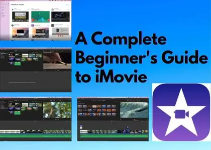 A Complete Beginner's Guide to iMovie 2022