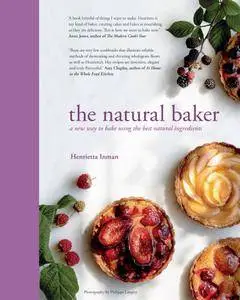 The Natural Baker: A new way to bake using the best natural ingredients