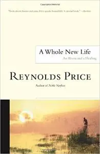A Whole New Life: An Illness and a Healing (4th Edition)