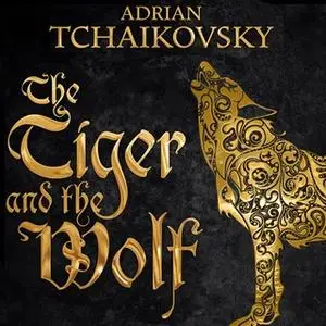 «The Tiger and the Wolf» by Adrian Tchaikovsky