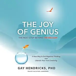 «The Joy of Genius» by Gay Hendricks